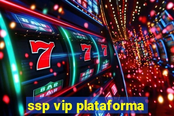 ssp vip plataforma