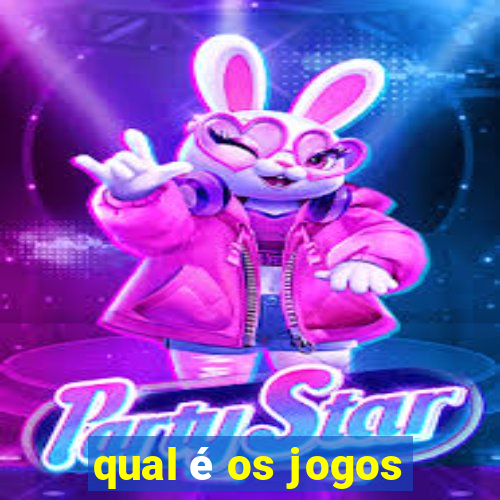 qual é os jogos