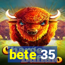 bete 35