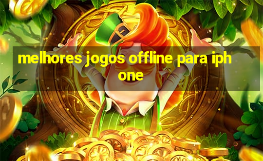 melhores jogos offline para iphone