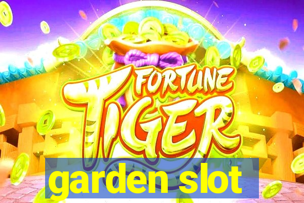 garden slot