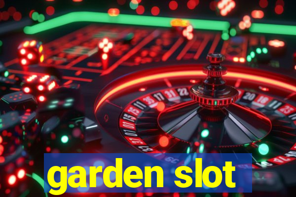 garden slot