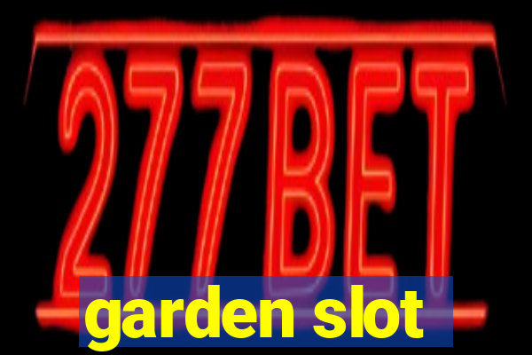 garden slot