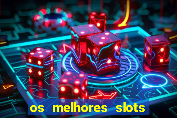 os melhores slots para ganhar dinheiro