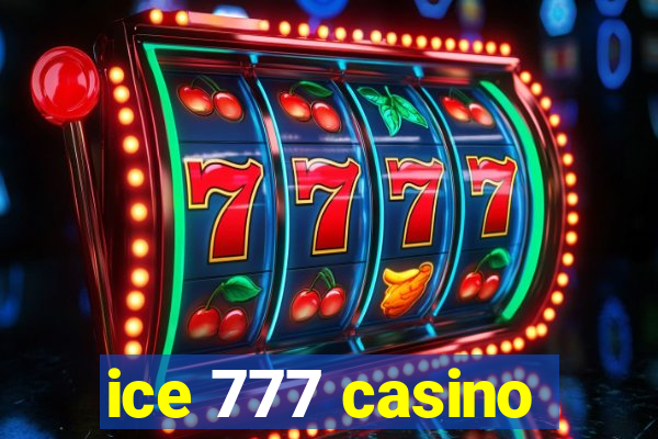 ice 777 casino