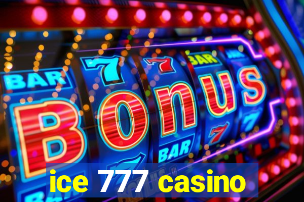 ice 777 casino