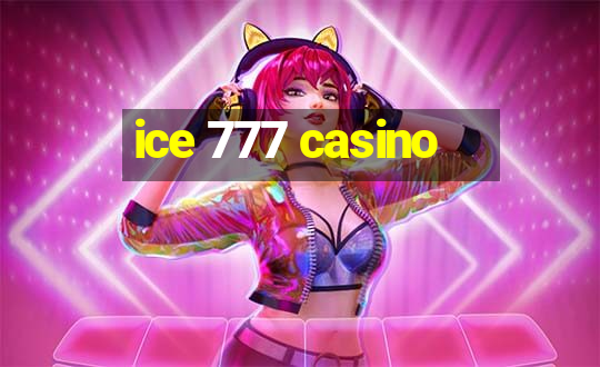 ice 777 casino