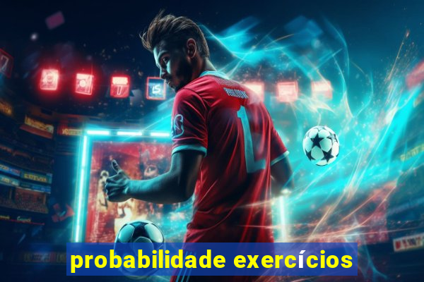 probabilidade exercícios