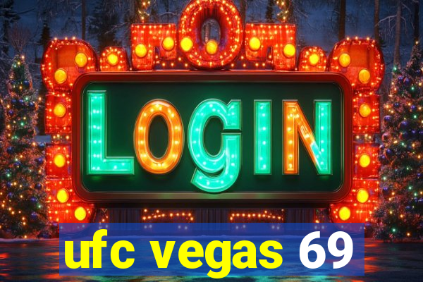 ufc vegas 69