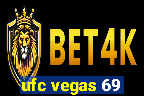 ufc vegas 69