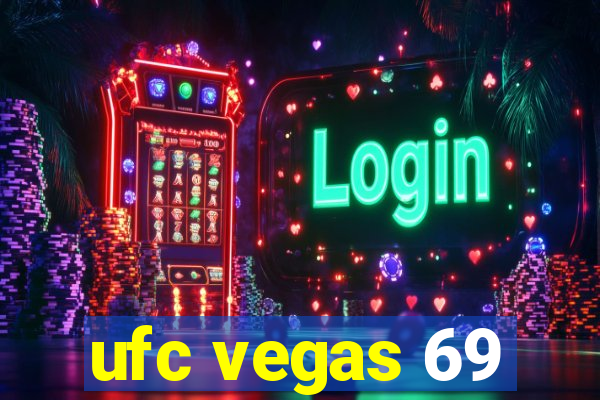 ufc vegas 69