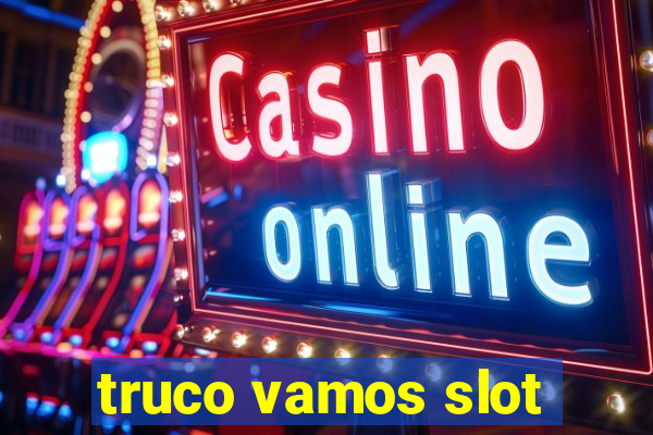 truco vamos slot