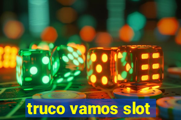 truco vamos slot