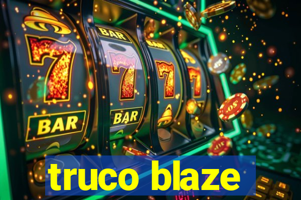 truco blaze