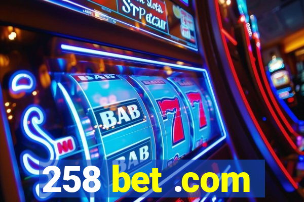 258 bet .com