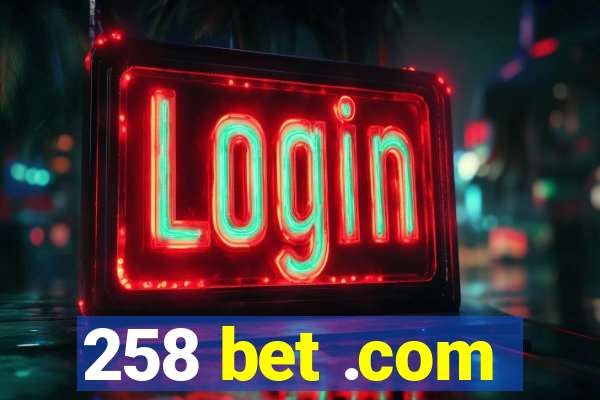 258 bet .com