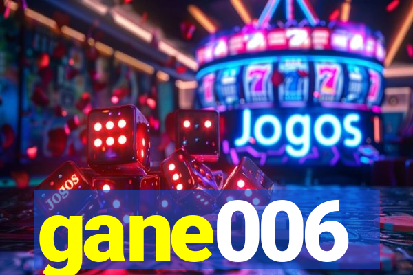 gane006