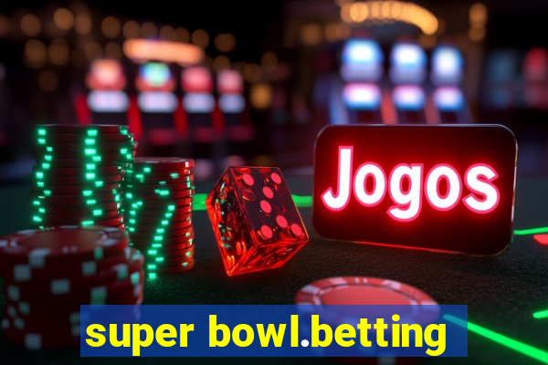 super bowl.betting