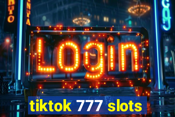 tiktok 777 slots