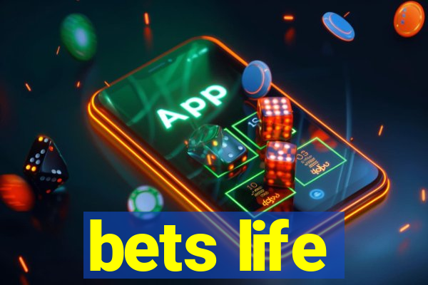 bets life