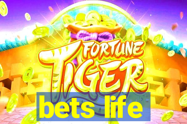 bets life