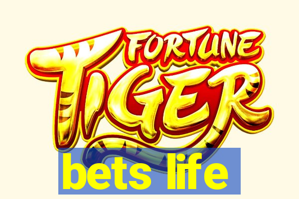 bets life