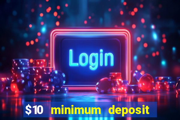 $10 minimum deposit casino canada