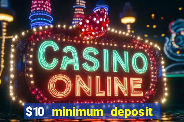 $10 minimum deposit casino canada