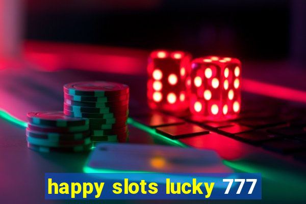 happy slots lucky 777