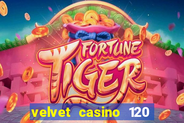 velvet casino 120 free spins copycat