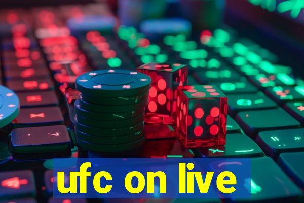 ufc on live