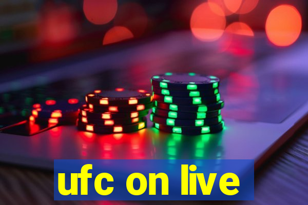 ufc on live