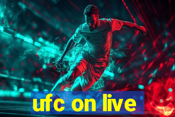 ufc on live