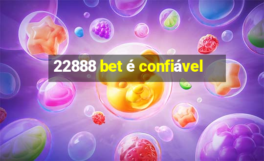 22888 bet é confiável