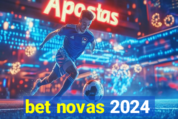 bet novas 2024