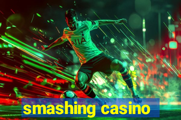 smashing casino