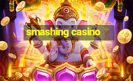 smashing casino