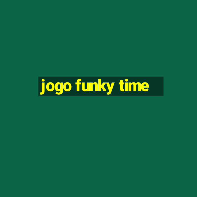 jogo funky time