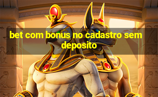 bet com bonus no cadastro sem deposito