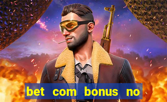 bet com bonus no cadastro sem deposito