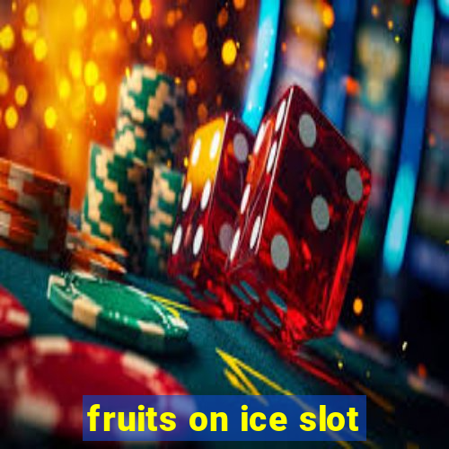 fruits on ice slot