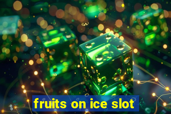 fruits on ice slot