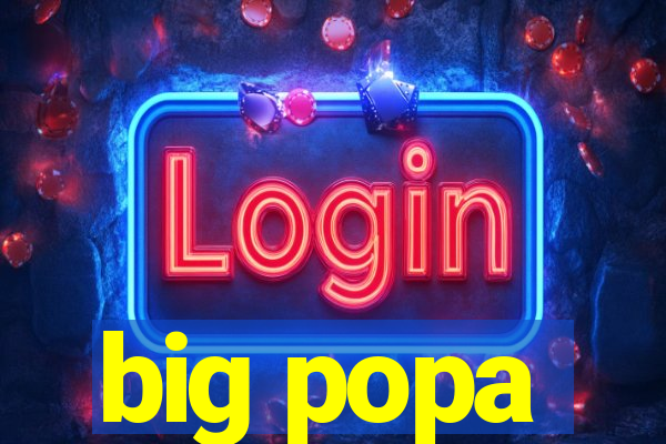 big popa