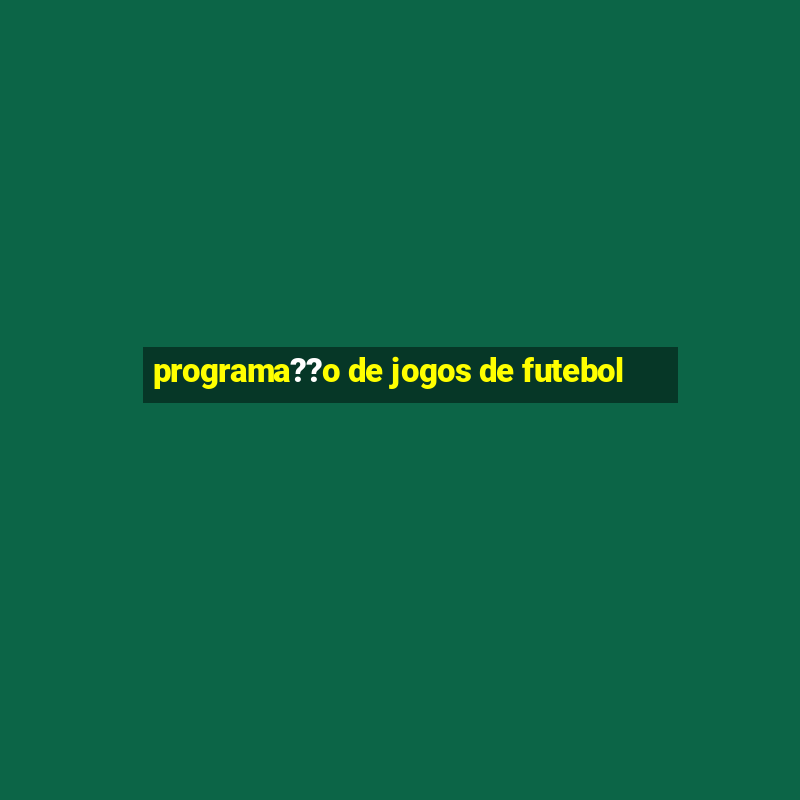 programa??o de jogos de futebol