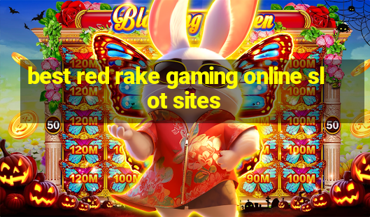 best red rake gaming online slot sites