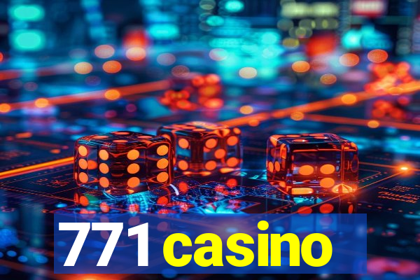 771 casino