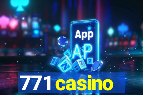 771 casino