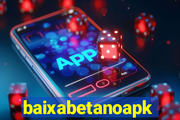 baixabetanoapk