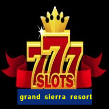 grand sierra resort & casino