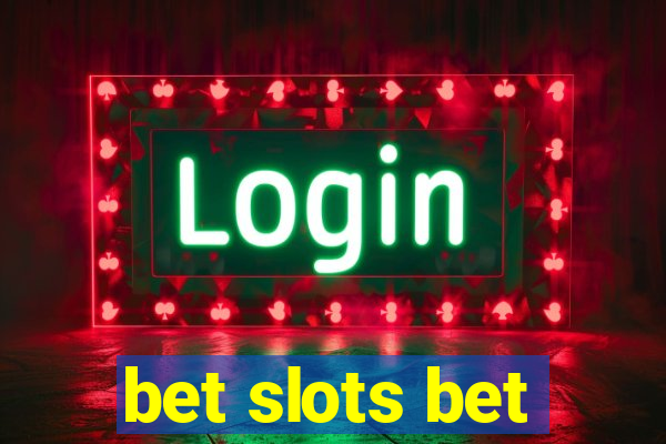 bet slots bet